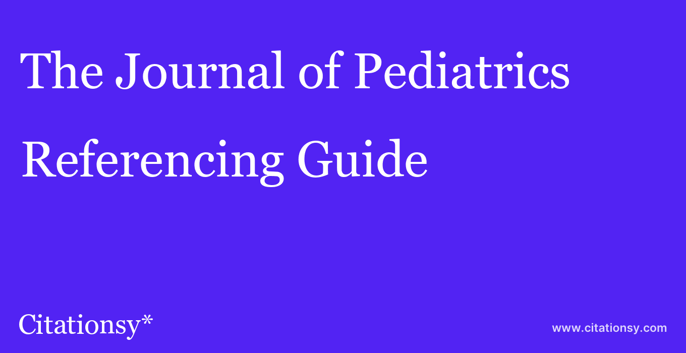 cite The Journal of Pediatrics  — Referencing Guide